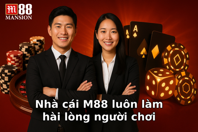 Nhà cái M88 luôn làm hài lòng người chơi từ những điều nhỏ nhất
